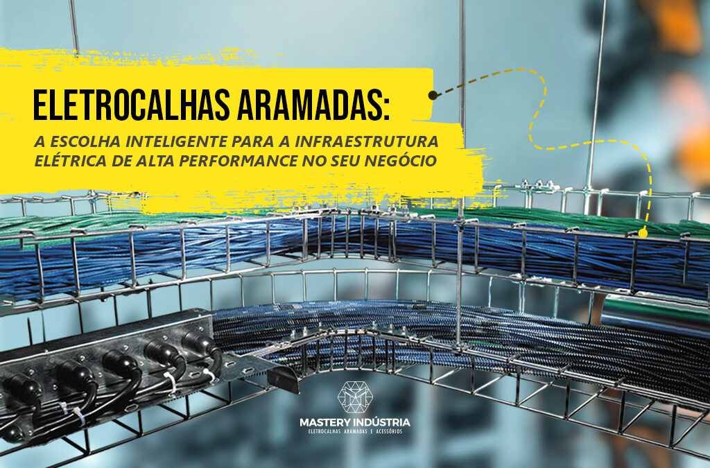 Eletrocalhas Aramadas: A escolha inteligente para a infraestrutura elétrica de alta performance no seu negócio