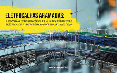 Eletrocalhas Aramadas: A escolha inteligente para a infraestrutura elétrica de alta performance no seu negócio