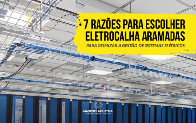 7 razões para escolher eletrocalha aramadas para otimizar a gestão de sistemas elétricos!