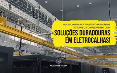 Pode Confiar! A Mastery Aramados Assume o Compromisso com Soluções Duradouras em Eletrocalhas!
