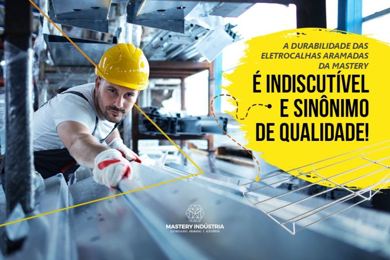 A Durabilidade das Eletrocalhas Aramadas da Mastery é Indiscutível e Sinônimo de Qualidade!