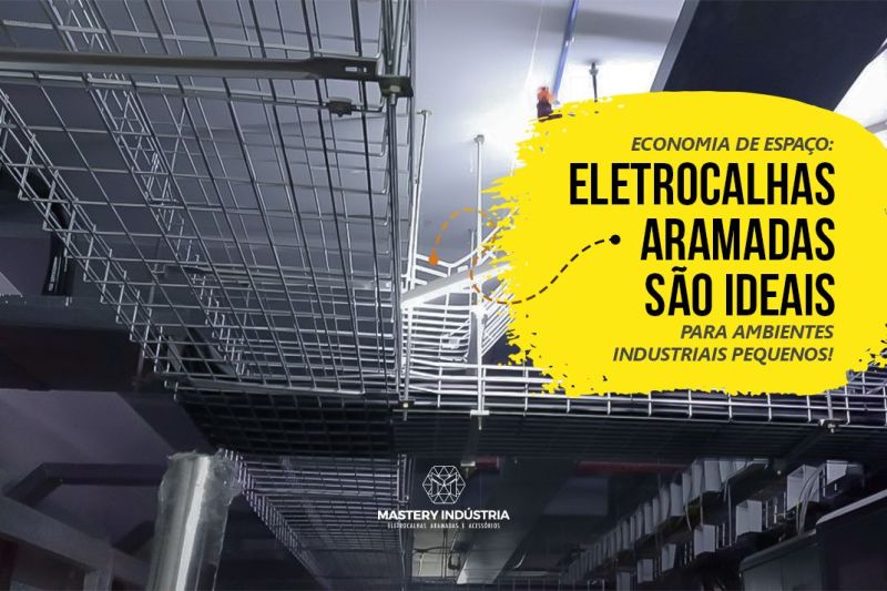 Economia de Espaço: Eletrocalhas Aramadas São Ideais