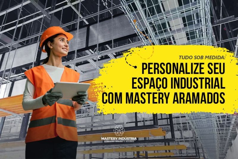 Personalize Seu Espaço Industrial com Mastery Aramados