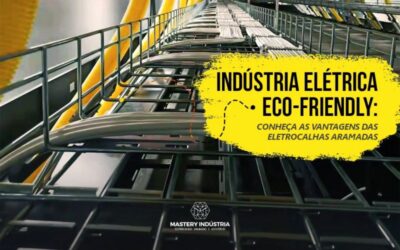 Indústria Elétrica Eco-Friendly: Conheça as Vantagens das Eletrocalhas Aramadas