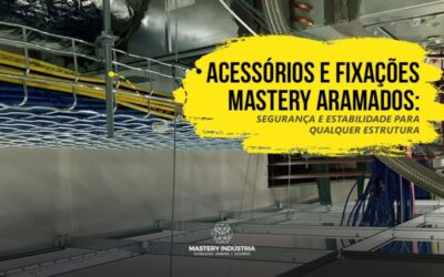 Acessórios e Fixações Mastery Aramados: Segurança e Estabilidade para Qualquer Estrutura