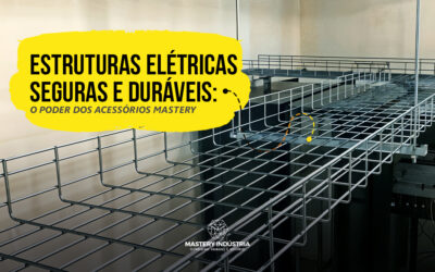 Estruturas Elétricas Seguras e Duráveis: O Poder dos Acessórios Mastery
