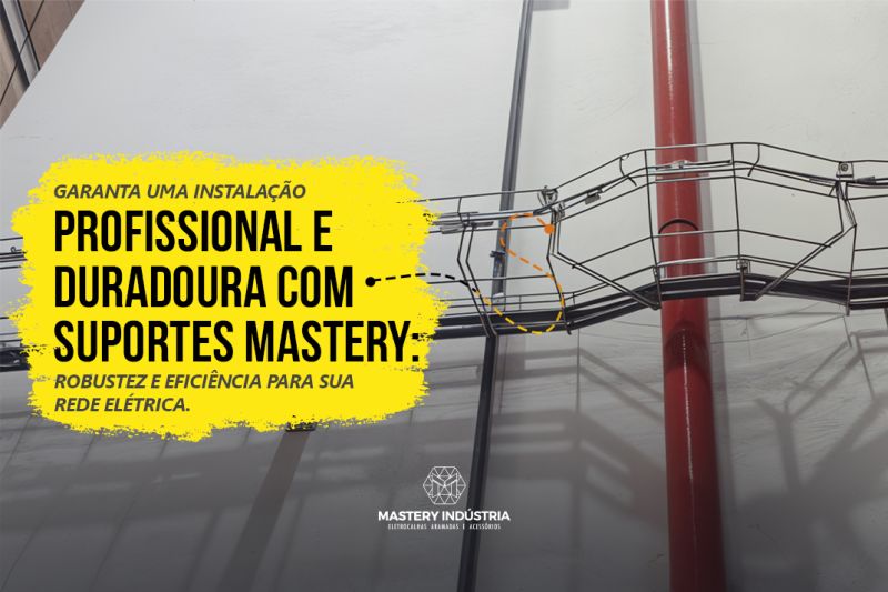 Garanta um Instalação Profissional e Duradoura com Suportes Mastery: Robustez e Eficiência para Sua Rede Elétrica