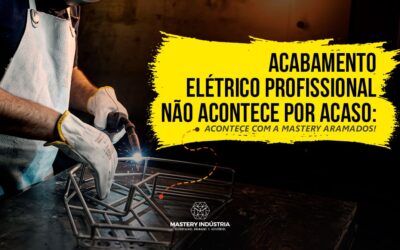 Acabamento Elétrico Profissional Não Acontece por Acaso: Acontece com a Mastery Aramados!