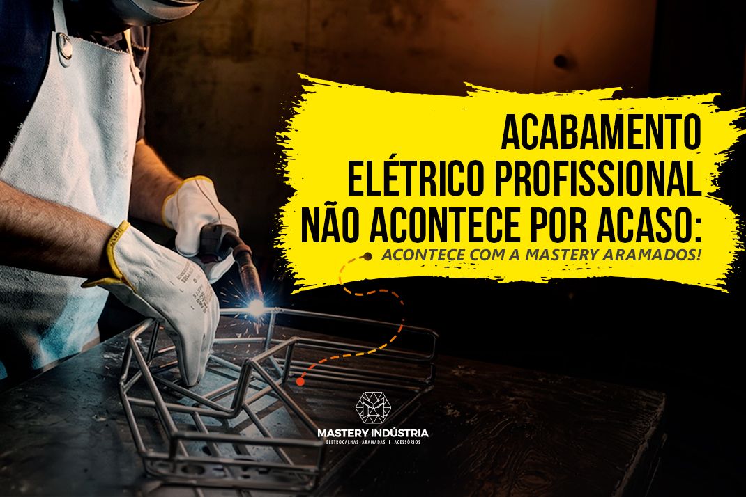 Acabamento Elétrico Profissional Não Acontece por Acaso Acontece com a Mastery Aramados Acabamento Elétrico Profissional Não Acontece por Acaso: Acontece com a Mastery Aramados!