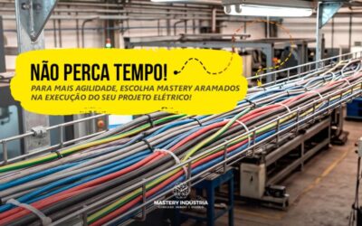 Não Perca Tempo! Para Mais Agilidade, Escolha Mastery Aramados na Execução do Seu Projeto Elétrico!