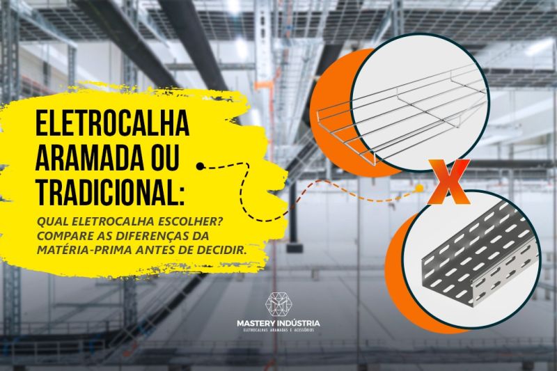 Eletrocalha Aramada ou Tradicional Eletrocalha Aramada ou Tradicional?